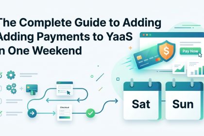 The Complete Guide to Adding Payments to Your SaaS in One Weekend